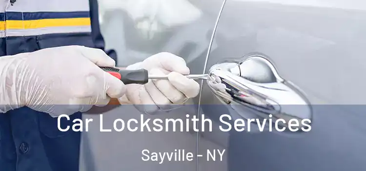 Car Locksmith Services Sayville - NY