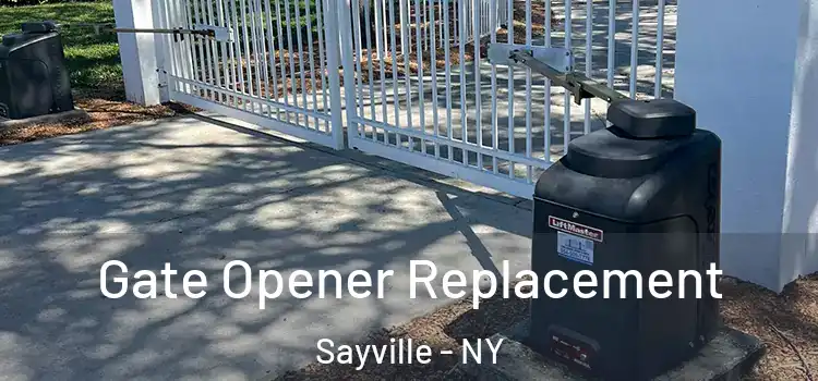 Gate Opener Replacement Sayville - NY